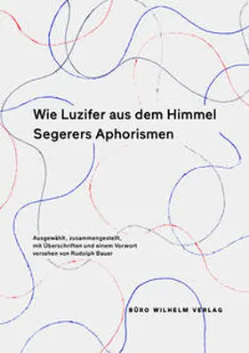Alois / Bauer |  Wie Luzifer aus dem Himmel – Segerers Aphorismen | Buch |  Sack Fachmedien