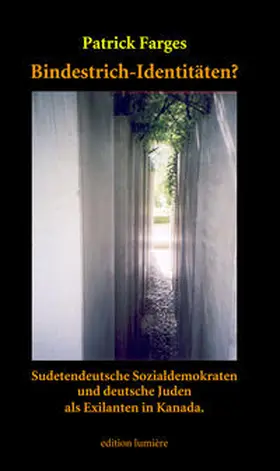 Farges |  Bindestrich-Kanadier? Sudetendeutsche Sozialdemokraten und deutsche Juden als Exilanten in Kanada. Studie zu Akkulturationsprozessen nach 1933 auf der Grundlage ihrer Selbstzeugnisse und Presse. | Buch |  Sack Fachmedien