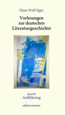 Jäger / Böning |  Vorlesungen zur deutschen Literaturgeschichte. Bd. 3: Aufklärung. | Buch |  Sack Fachmedien