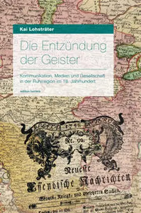 Lohsträter |  Die Entzündung der Geister, Medien und Gesellschaft in der Ruhrregion im 18. Jahrhundert. | Buch |  Sack Fachmedien