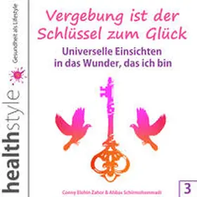 Zahor / Schirmohammadi |  Vergebung ist der Schlüssel zum Glück 3 | Sonstiges |  Sack Fachmedien