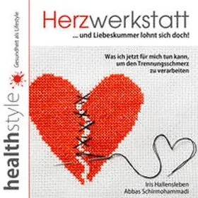 Hallensleben / Schirmohammadi |  Herzwerkstatt ... und Liebeskummer lohnt sich doch! | Sonstiges |  Sack Fachmedien
