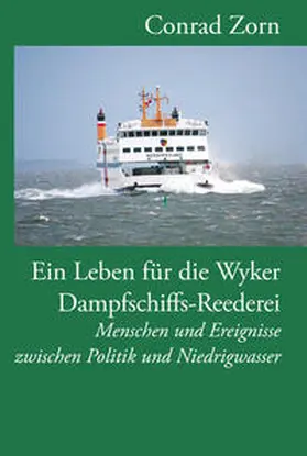 Zorn |  Ein Leben für die Wyker Dampfschiffs-Reederei | Buch |  Sack Fachmedien