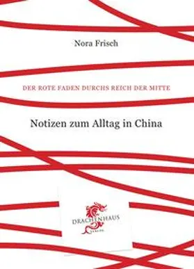 Frisch |  Notizen zum Alltag in China | Buch |  Sack Fachmedien