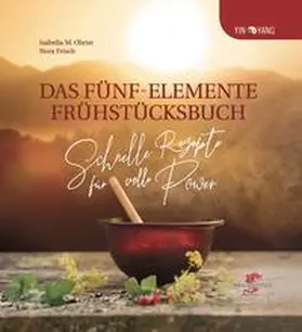 Obrist / Frisch |  Das Fünf-Elemente Frühstücksbuch | Buch |  Sack Fachmedien