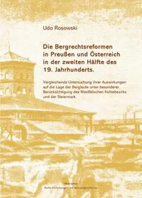Rosowski |  Die Bergrechtsreformen in Preußen und Österreich in der zweiten Hälfte des 19. Jahrhunderts | Buch |  Sack Fachmedien