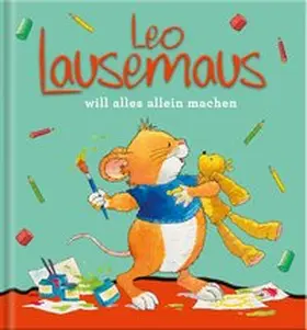 Lay / Althaus |  Leo Lausemaus will alles alleine machen | Buch |  Sack Fachmedien