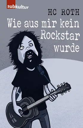 Roth |  Wie aus mir kein Rockstar wurde | eBook | Sack Fachmedien