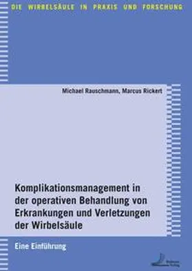 Rauschmann / Rickert |  Komplikationsmanagement in der operativen Behandlung von Erkrankungen und Verletzungen der Wirbelsäule | Buch |  Sack Fachmedien