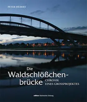 Hilbert |  Die Waldschlößchenbrücke | Buch |  Sack Fachmedien