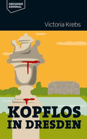 Krebs |  Kopflos in Dresden | Buch |  Sack Fachmedien