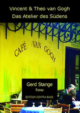 Stange |  Vincent und Theo van Gogh - Das Atelier des Südens | Buch |  Sack Fachmedien