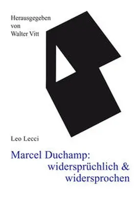 Lecci / Vitt |  Marcel Duchamp: widersprüchlich & widersprochen | Buch |  Sack Fachmedien