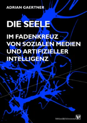 Gaertner |  Die Seele im Fadenkreuz von sozialen Medien und artifizieller Intelligenz | Buch |  Sack Fachmedien