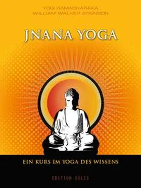 Ramacharaka / Atkinson |  Jnana Yoga - Ein Kurs im Yoga des Wissens | eBook | Sack Fachmedien