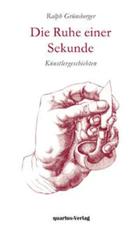 Grüneberger |  Die Ruhe einer Sekunde. Künstlergeschichten. | Buch |  Sack Fachmedien