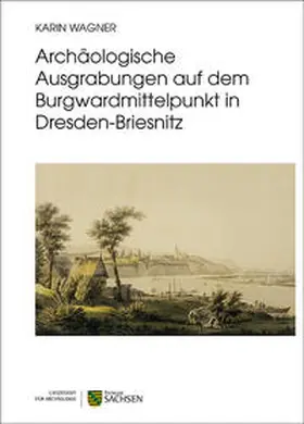 Wagner / Benecke / Bindl |  Archäologische Ausgrabungen auf dem Burgwardmittelpunkt in Dresden-Briesnitz | Buch |  Sack Fachmedien