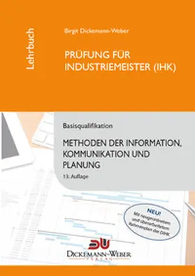 Dickemann-Weber / Weber |  Industriemeister - Lehrbuch: Methoden der Information, Kommunikation und Planung - Tabellenbuch IKP | Buch |  Sack Fachmedien