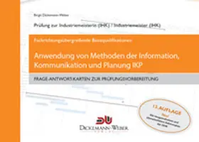 Dickemann-Weber / Weber |  Industriemeister - Frage-Antwort-Lernkarten: Information, Kommunikation und Planung IKP | Loseblattwerk |  Sack Fachmedien