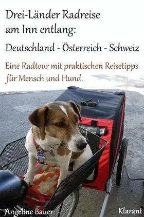 Bauer |  Drei-Länder Radreise am Inn entlang: Deutschland - Österreich - Schweiz. Eine Radtour mit praktischen Reisetipps für Mensch und Hund. | eBook | Sack Fachmedien