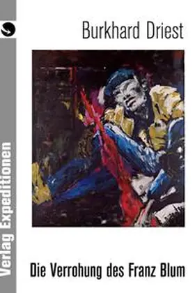 Driest |  Die Verrohung des Franz Blum | eBook | Sack Fachmedien