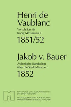 Vaublanc / Bauer / Bäumler |  Vorschläge für König Maximilian II. Ästhetische Rundschau über die Stadt München | Buch |  Sack Fachmedien