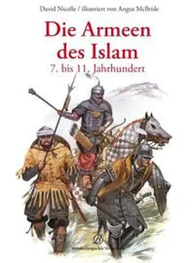 Nicolle |  Die Armeen des Islam 7. bis 11. Jahrhundert | Buch |  Sack Fachmedien