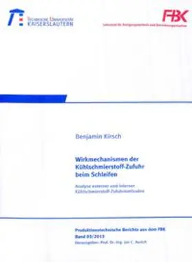 Kirsch |  Wirkmechanismen der Kühlschmierstoff-Zufur beim Schleifen | Buch |  Sack Fachmedien