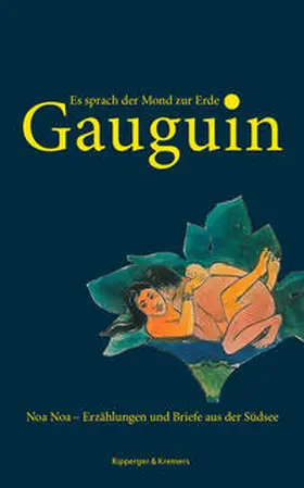 Gauguin / Bernauer |  Es sprach der Mond zur Erde. Noa Noa – Erzählungen und Briefe aus der Südsee | Buch |  Sack Fachmedien