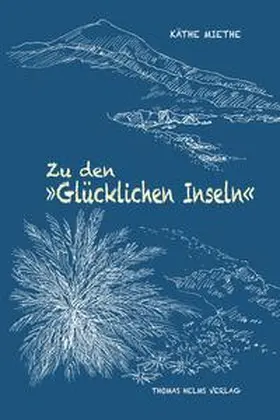 Miethe / Seibt |  Zu den »Glücklichen Inseln« | Buch |  Sack Fachmedien