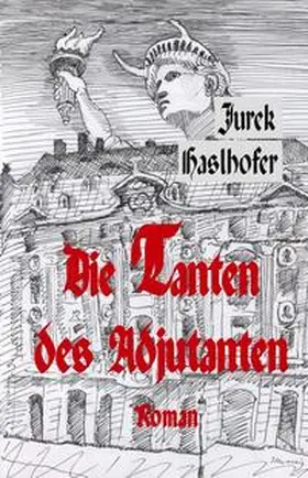 Haslhofer |  Die Tanten des Adjutanten. Oder der gescheiterte Wiederaufbau des Palais de Saxe zu Dresden | Buch |  Sack Fachmedien