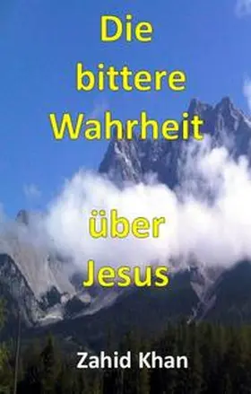 Khan |  Die bittere Wahrheit über Jesus | Buch |  Sack Fachmedien