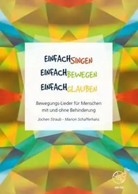 Straub / Schafferhans |  Einfach singen - Einfach bewegen - Einfach glauben | Buch |  Sack Fachmedien