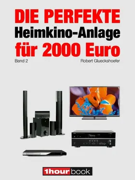 Glueckshoefer |  Die perfekte Heimkino-Anlage für 2000 Euro (Band 2) | eBook | Sack Fachmedien