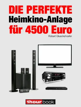 Glueckshoefer |  Die perfekte Heimkino-Anlage für 4500 Euro | eBook | Sack Fachmedien