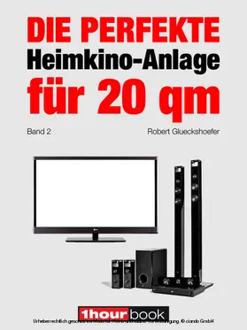 Glueckshoefer |  Die perfekte Heimkino-Anlage für 20 qm (Band 2) | eBook | Sack Fachmedien