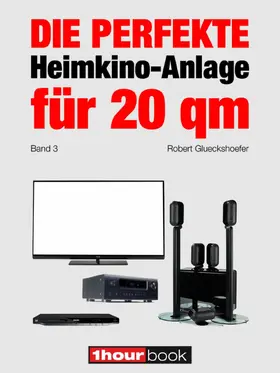 Glueckshoefer |  Die perfekte Heimkino-Anlage für 20 qm (Band 3) | eBook | Sack Fachmedien