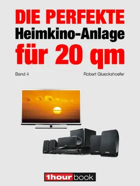 Glueckshoefer |  Die perfekte Heimkino-Anlage für 20 qm (Band 4) | eBook | Sack Fachmedien