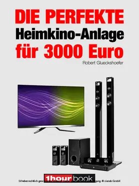 Glueckshoefer |  Die perfekte Heimkino-Anlage für 3000 Euro | eBook | Sack Fachmedien