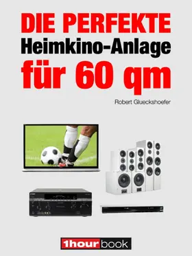 Glueckshoefer |  Die perfekte Heimkino-Anlage für 60 qm | eBook | Sack Fachmedien