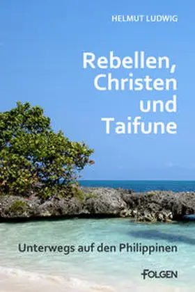 Ludwig |  Rebellen, Christen und Taifune | eBook | Sack Fachmedien