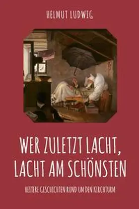Ludwig |  Wer zuletzt lacht, lacht am schönsten | eBook | Sack Fachmedien