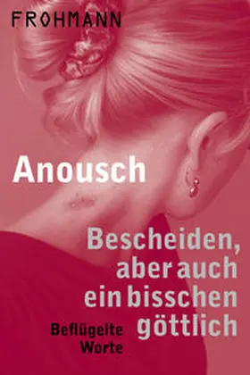 Anousch / Frohmann |  Bescheiden, aber auch ein bisschen göttlich | eBook | Sack Fachmedien