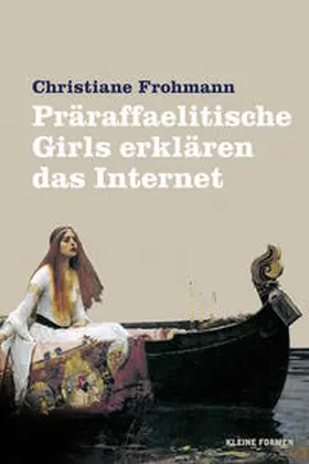 Frohmann |  Präraffaelitische Girls erklären das Internet | Buch |  Sack Fachmedien