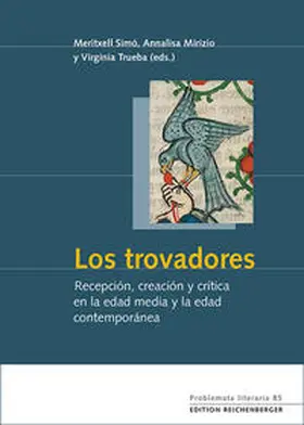 Simó / Mirizio / Trueba |  Los trovadores: recepción, creación y crítica en la edad media y la edad contemporánea | Buch |  Sack Fachmedien