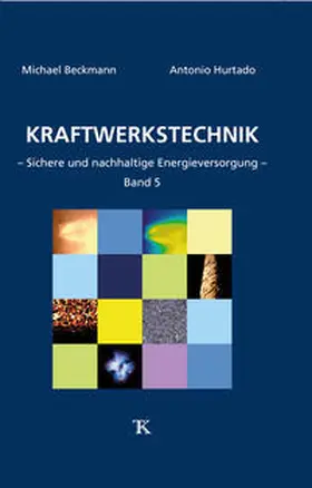 Beckmann / Hurtado |  Kraftwerkstechnik, Band 5 | Buch |  Sack Fachmedien