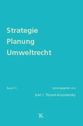 Thomé-Kozmiensky / Thiel |  Strategie Planung Umweltrecht, Band 11 | Buch |  Sack Fachmedien