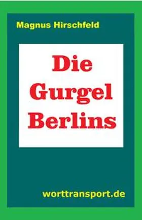 Hirschfeld |  Die Gurgel Berlins | Buch |  Sack Fachmedien