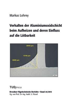 Lohrey |  Verhalten der Aluminiumoxidschicht beim Aufheizen und deren Einfluss auf die Lötbarkeit | Buch |  Sack Fachmedien