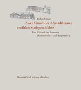 Rosner & Seidl Stiftung, München / Bauer |  Zwei Münchner Altstadthäuser erzählen Stadtgeschichte. Eine Chronik der Anwesen Dienerstraße 21 und Burgstraße 3 | Buch |  Sack Fachmedien